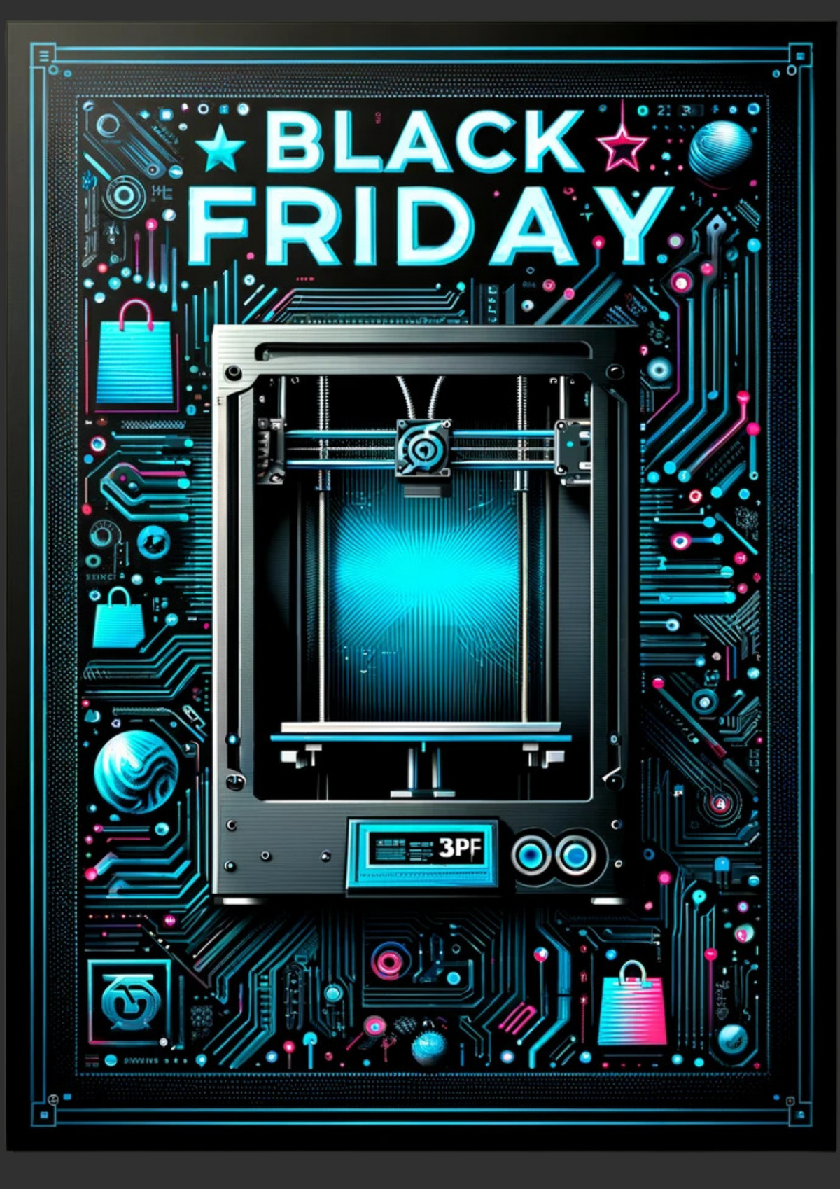 A black friday poster with a 3d printer on it.